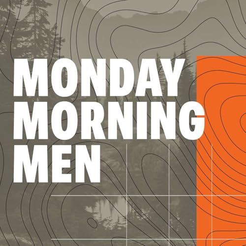 Monday Morning Men Podcast By Thomas Dellinger cover art