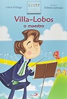 Villa-lobos o Maestro - Colecao Brasileirinhos 8534928541 Book Cover