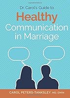 Dr. Carol's Guide to Healthy Communication in Marriage 1625861168 Book Cover