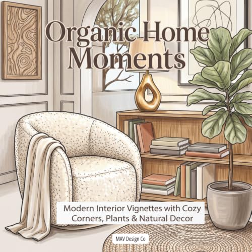 Organic Home Moments: A Modern Interior Vignette Coloring Book with Cozy Corners, Natural Textures, Plants, Shelves, and Calm Home Decor (Interior Styles Coloring Collection) image 2