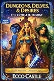 Dungeons, Delves, & Desires: Complete Collection: A Harem Fantasy Dungeoncore LitRPG