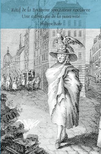 Rétif de la Bretonne spectateur nocturne: Une esthétique de la pauvreté (Faux Titre, 377) (French Edition)