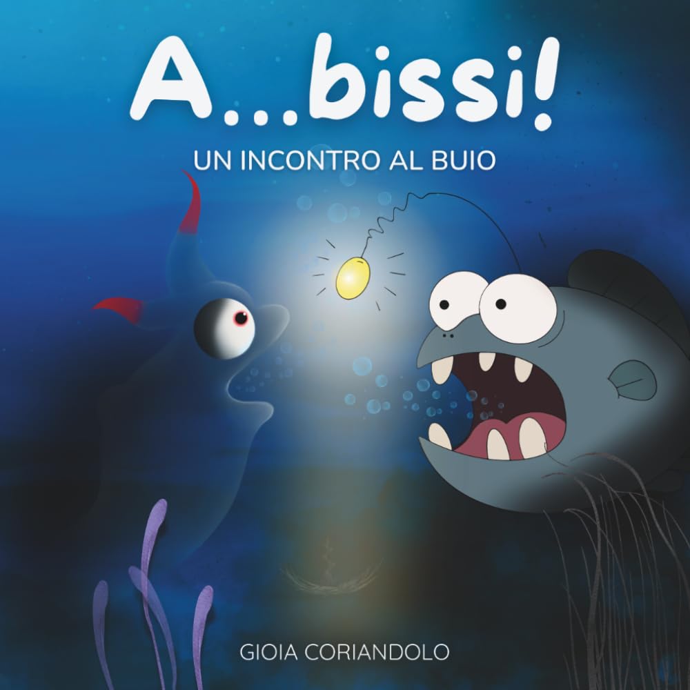 Abissi: Un incontro al buio - Un albo illustrato sulla paura del buio, tra emozioni, insicurezze e amicizia