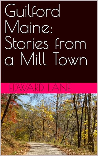 Guilford Maine: Stories from a Mill Town
