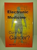 Electronic Medicine Cure for Cancer? 0967060656 Book Cover
