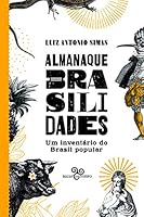 Almanaque Brasilidades: Um inventário do Brasil Popular 8569924402 Book Cover