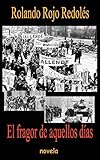 El fragor de aquellos dias (Spanish Edition)