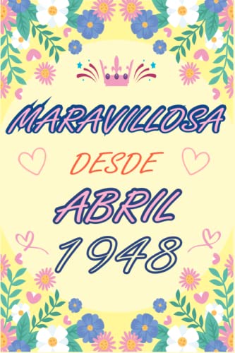 CUADERNO, MARAVILLOSA DESDE ABRIL 1948: Regalo de 75 cumpleaños para mujeres y hombres, ideas de 75 cumpleaños... un cumpleaños... divertido, cuaderno ... regalo de 75 cumpleaños para él/ella.