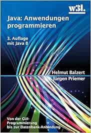 Java: Anwendungen programmieren. Von der GUI-Programmierung bis zur ...