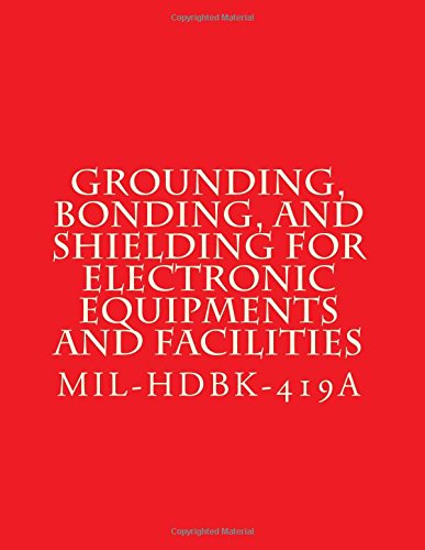 Grounding, Bonding, and Shielding for Electronic Equipments and Facilities: MiL-HDBK-419A: Volume 2