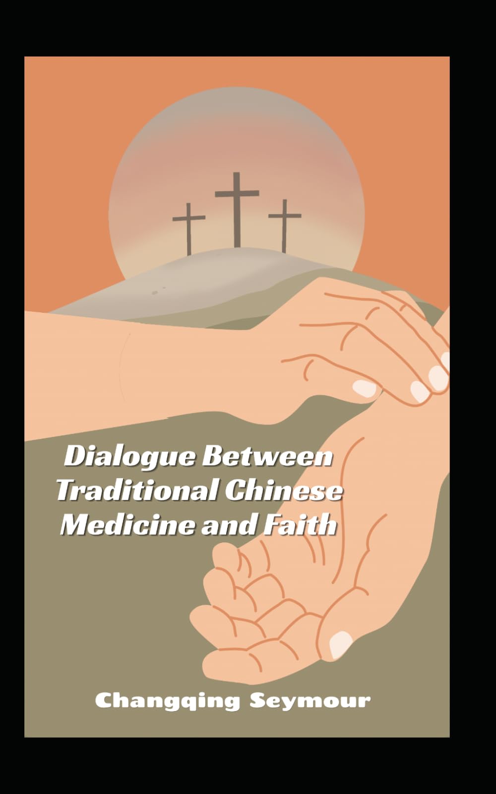 Dialogue Between Traditonal Chinese Medicine and Faith (A Dialogue Between Chinese Medicine and Faith)