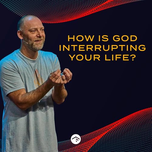 How Is God Interrupting Your Life?