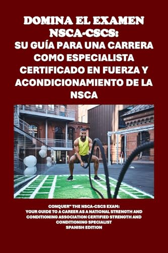 Domina el examen NSCA-CSCS: su guía para una carrera como especialista certificado en fuerza y acondicionamiento de la NSCA: Guide for the NSCA Certified ... Specialist Exam (Personal trainer exams)