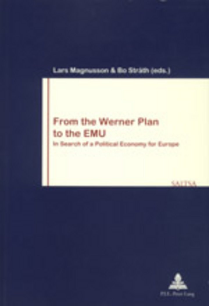 From the Werner Plan to the Emu: In Search of a Political Economy for Europe (Travail & Socit - Work & Society)