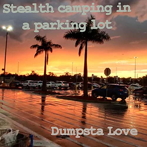 Stealth camping in a parking lot [Explicit]