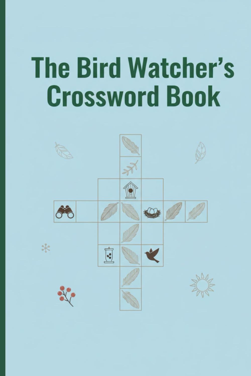 The Bird Watcher's Crossword Book: 60 Feathered Puzzles for Nature Lovers | Includes Full Solutions