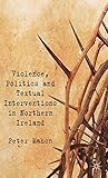 Violence, Politics and Textual Interventions in Northern Ireland