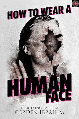 How to Wear a Human Face: 25 Terrifying Tales of Horror and the Supernatural (Never Sleep Again)