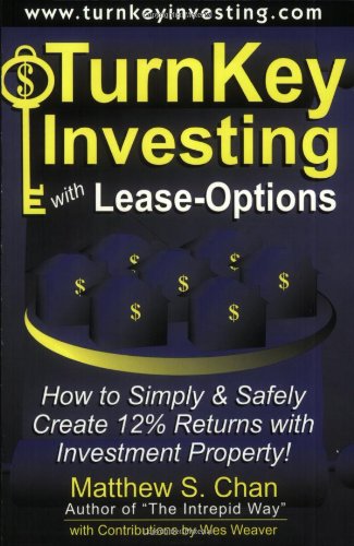 TurnKey Investing with Lease-Options: How to Simply & Safely Create