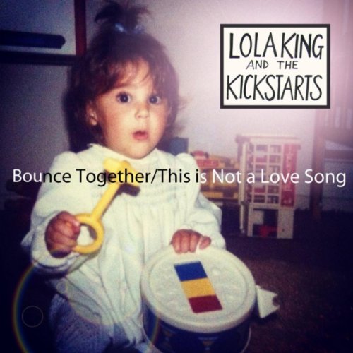 Play Bounce Together / This Is Not a Love Song by Lola King and the