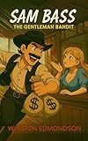 sam bass nascar funeral  Sam Bass: The Gentleman Bandit (English Edition)
