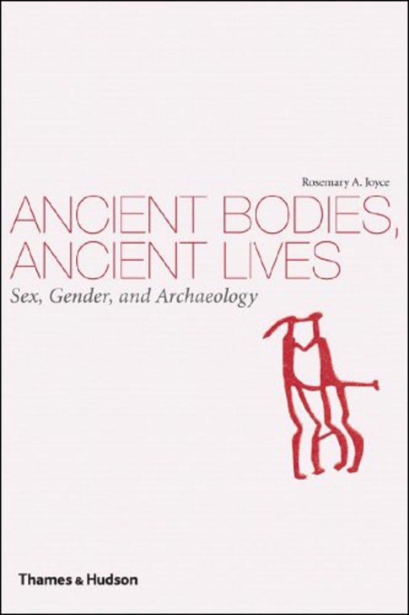 Ancient Bodies, Ancient Lives Sex, Gender, and Archaeology Joyce, Rosemary A. 9780500287279
