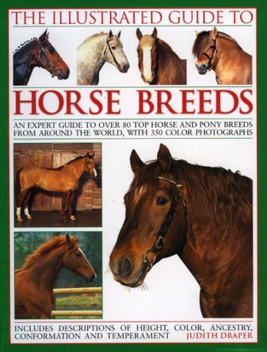 By Judith Draper The Illustrated Guide to Horse Breeds: A comprehensive ...