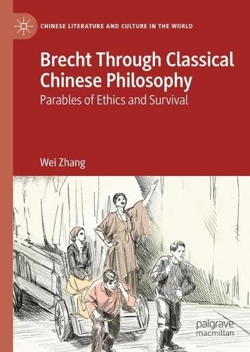 Brecht Through Classical Chinese Philosophy: Parables of Ethics and Survival