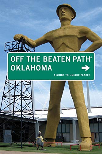 Oklahoma Off the Beaten Path®: A Guide To Unique Places (Off the Beaten Path Series)