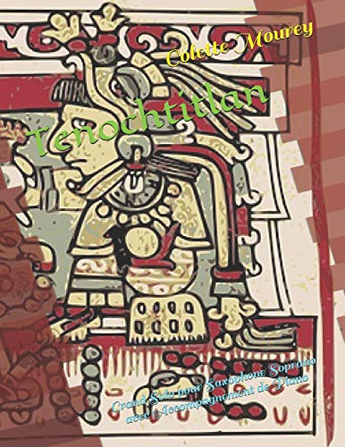 Tenochtitlan: Grand Solo pour Saxophone Soprano avec Accompagnement de Piano (French Edition)
