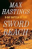 Sword Beach: D-Day Baptism by Fire