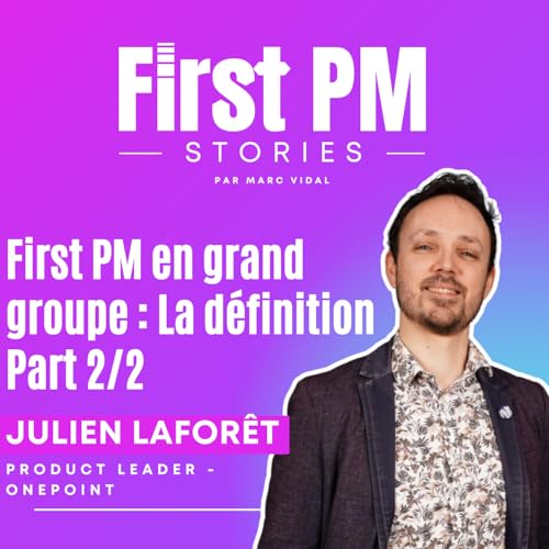 #20 First PM en grand groupe : la d&eacute;finition par Julien Lafor&ecirc;t - Part 2/2 copertina