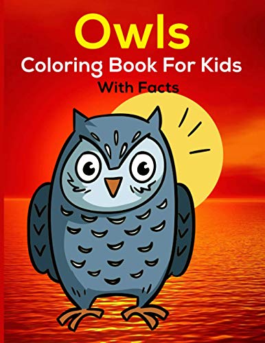 Owls Coloring Book for Kids with Facts: Owl Kids Coloring Book Ages 4-8 +Fun Facts to Read about The Little Owls Night & Day,Children Activity Book ... Animals,Educational Gifts For Toddlers image 2
