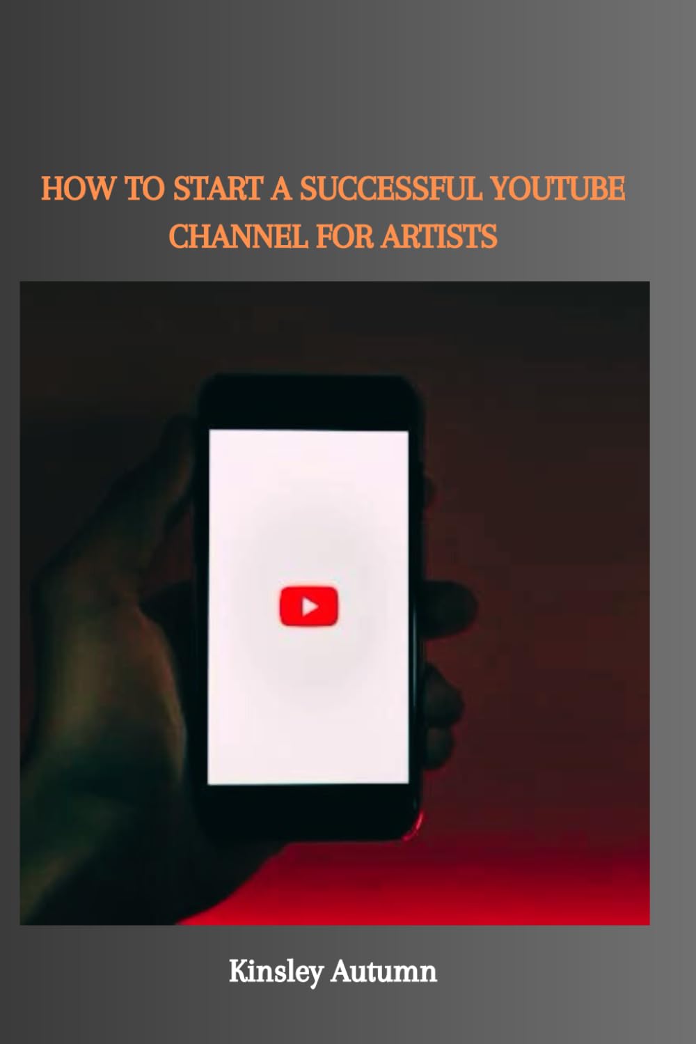 HOW TO START A SUCCESSFUL YOUTUBE CHANNEL FOR ARTISTS
