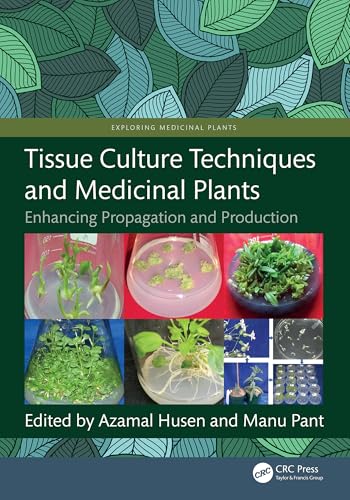 Tissue Culture Techniques and Medicinal Plants: Enhancing Propagation and Production (Exploring Medicinal Plants) (English Edition)