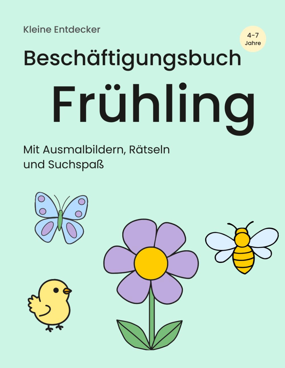 Beschäftigungsbuch Frühling: Für Kinder von 4–7 Jahren – Ausmalbilder, Rätsel und Suchspaß (Kleine Entdecker)