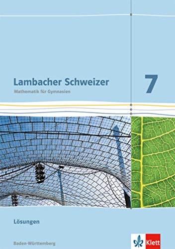Lambacher Schweizer Mathematik 7. Ausgabe Baden-Württemberg: Lösungen Klasse 7 (Lambacher Schweize Lambacher Schweizer Mathematik 7. Ausgabe Baden-Württemberg: Lösungen Klasse 7 (Lambacher Schweize