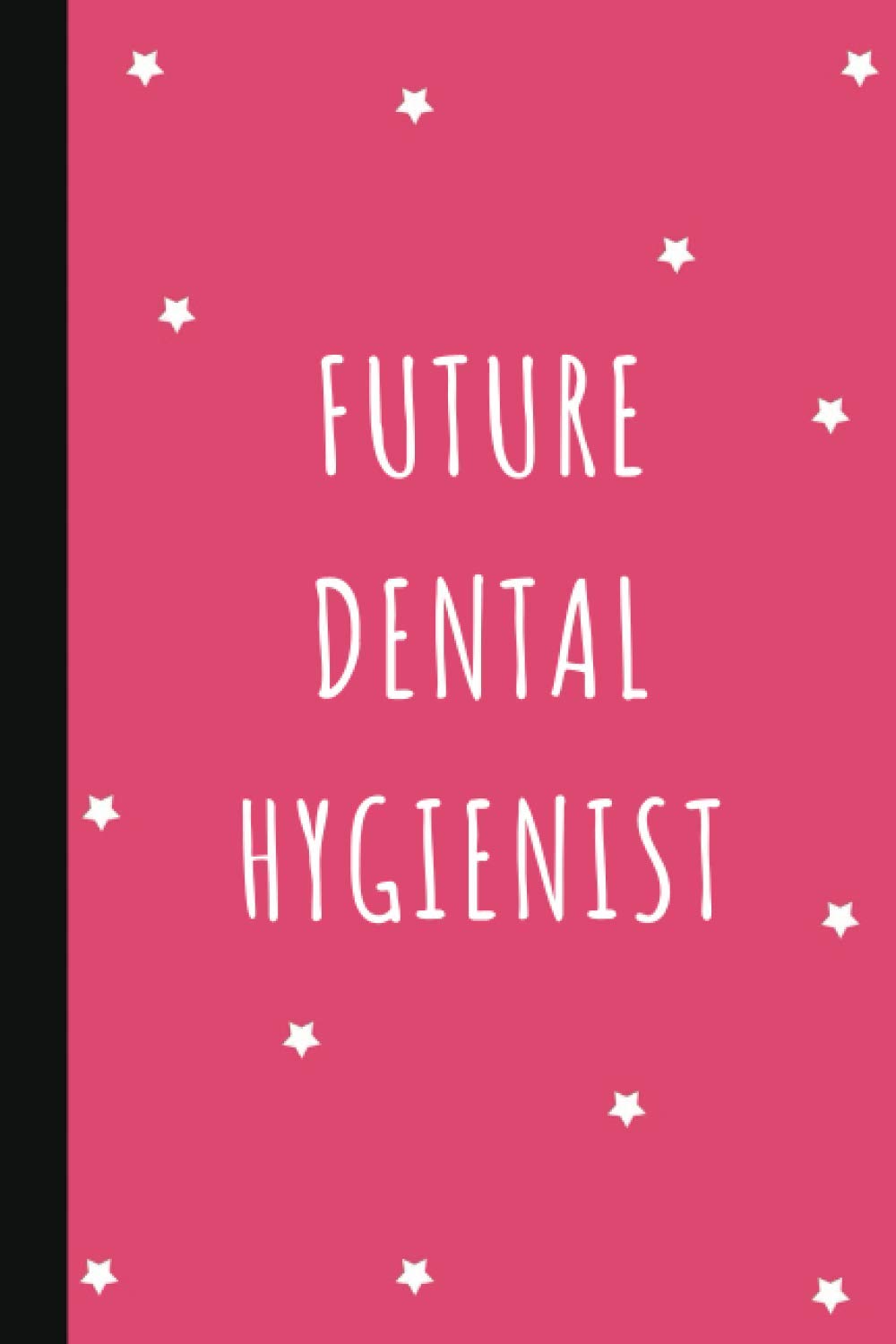 Future Dental Hygienist: Lined Notebook Journal for Dental Hygiene Students | Dental Hygienist Gifts