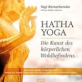 Hatha Yoga: Die Kunst der körperlichen Wohlbefindens - Yogi Ramacharaka, William Walker Atkinson 