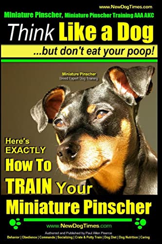  Miniature Pinscher, Miniature Pinscher Training AAA AKC  Think Like a Dog ~ But Don\'t Eat Your Poop!  Miniature Pinscher Breed Expert Training : Here\'s EXACTLY How to TRAIN Your Miniature Pinscher