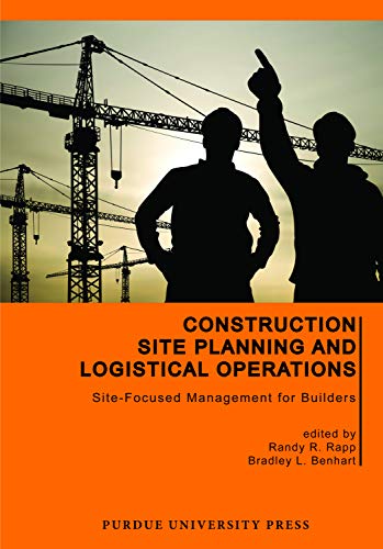 Construction Site Planning and Logistical Operations: Site-Focused Management for Builders (Purdue Handbooks in Building Construction)
