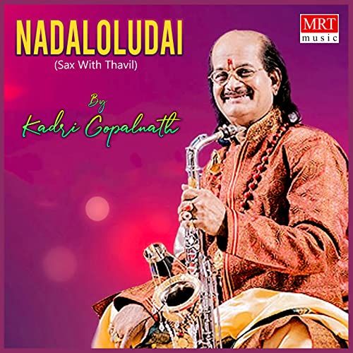 Play Nadaloludai (Sax With Thavil) (Instrumental) by Kadri Gopalnath on Amazon Music