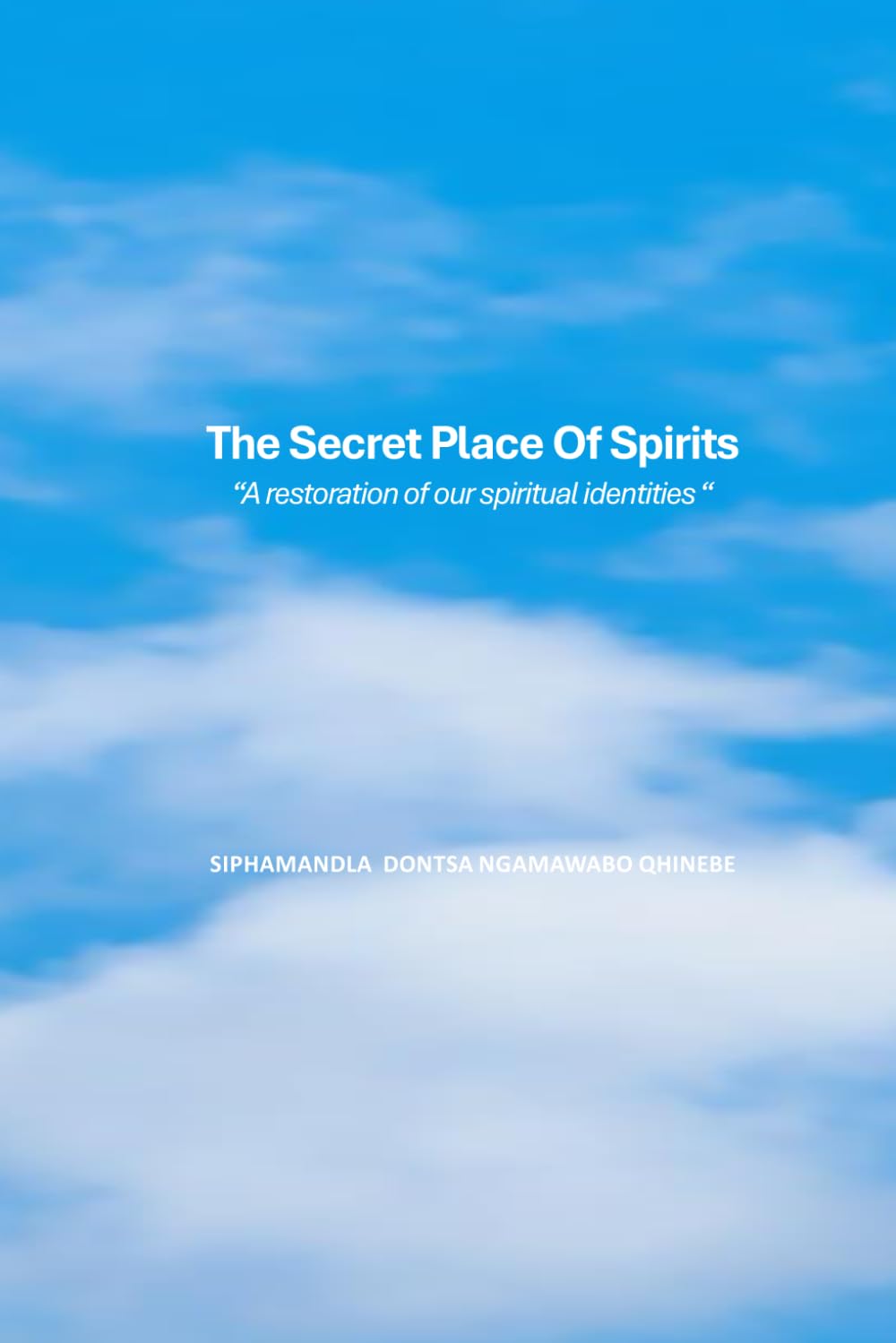 The secret place of spirits: A restoration of our spiritual identities
