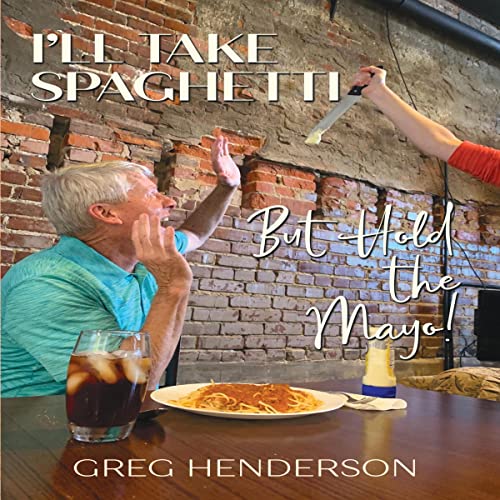 I'll Take Spaghetti but Hold the Mayo! by Greg Henderson episode artwork