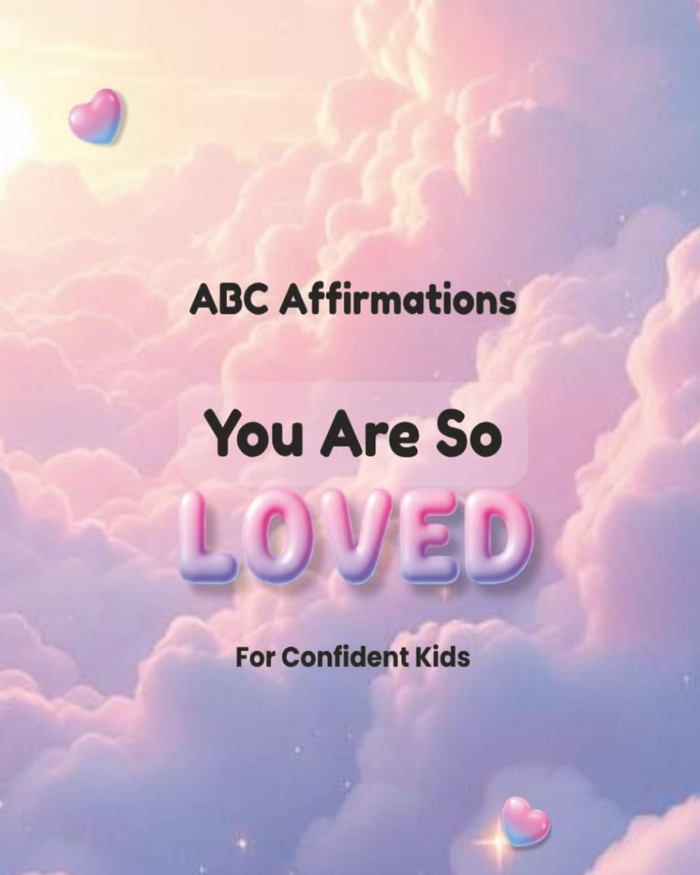 You Are So Loved: ABC Affirmations for Confident Kids