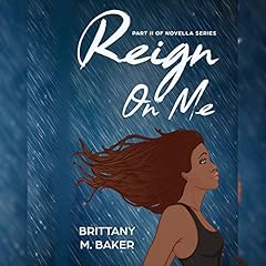 Reign on Me Audiobook By Brittany Marie Baker cover art