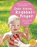  Zehn kleine Krabbelfinger: Spiel und Spaß mit unseren Kleinsten