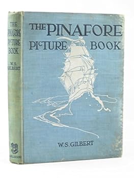 The Pinafore Picture Book: The Story of H.M.S. Pinafore