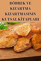 Böbrek Ve Kizartma Kizartmasinin Kutsal Kİtaplari 1837529558 Book Cover