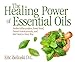 Produktbild The Healing Power of Essential Oils: Soothe Inflammation, Boost Mood, Prevent Autoimmunity, and Feel Great in Every Way